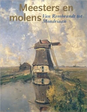 Immagine del venditore per Masters and Mills: Van Rembrandt tot Mondriaan venduto da Modernes Antiquariat an der Kyll