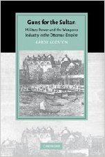 Image du vendeur pour Guns for the Sultan: Military Power and the Weapons Industry in the Ottoman Empire (Cambridge Studies in Islamic Civilization) mis en vente par Modernes Antiquariat an der Kyll