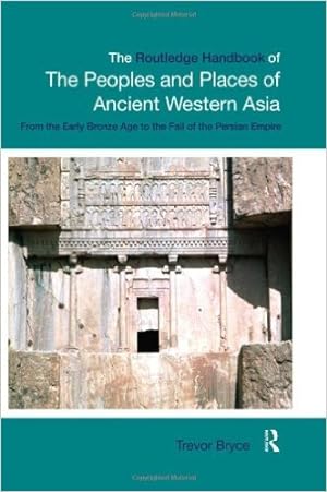 Bild des Verkufers fr The Routledge handbook of the peoples and places of ancient Western Asia : from the early Bronze Age to the fall of the Persian Empire zum Verkauf von Modernes Antiquariat an der Kyll