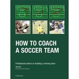 Bild des Verkufers fr How to Coach a Soccer Team: Professional Advice on Buliding a Winning Team zum Verkauf von Modernes Antiquariat an der Kyll