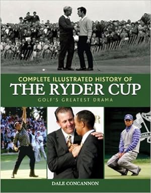 Bild des Verkufers fr Complete Illustrated History of the Ryder Cup: Golf s Greatest Drama zum Verkauf von Modernes Antiquariat an der Kyll