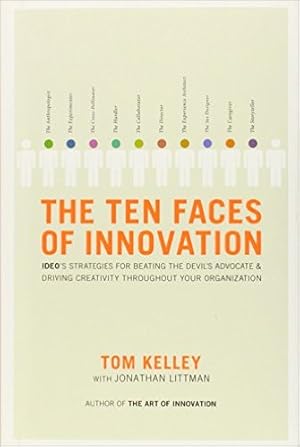 Bild des Verkufers fr The Ten Faces of Innovation: IDEO's Strategies for Defeating the Devil's Advocate and Driving Creativity Throughout Your Organization zum Verkauf von Modernes Antiquariat an der Kyll