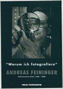 Seller image for Andreas Feiniger : 'Warum ich fotografiere' ; (schwarzweiss Fotos 1928 - 1988 ; diese Publikation erscheint gleichzeitig als offizieller Katalog zu einer Ausstellungstournee 1997 - 1999) for sale by Modernes Antiquariat an der Kyll