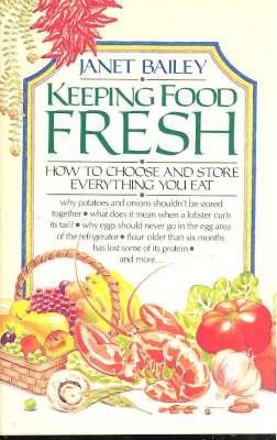 Seller image for Keeping food fresh, by Janet Bailey ; kitchen testing by Sue Spitler. for sale by Joseph Valles - Books