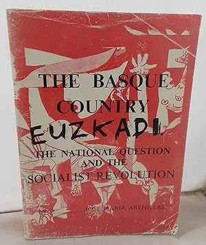 Seller image for The Basque Country Euzkadi. The National Question and The Socialist Revolution. for sale by Addyman Books