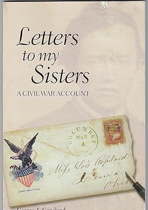 Letters To My Sisters, A Civil War Account [SIGNED COPY]