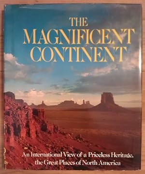 Seller image for The Magnificent Continent. An International View of a Priceless Heritage, the Great Places of North America for sale by La Leona LibreRa