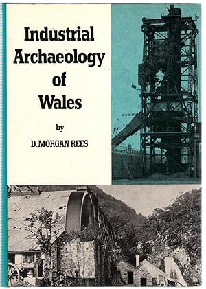 Seller image for Industrial Archaeology of Wales (The industrial archaeology of the British Isles) for sale by Michael Moons Bookshop, PBFA