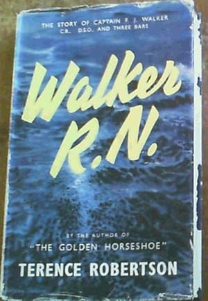 Walker, R. N. - The story of Captain Frederic John Walker, C.B., D.S.O. and three Bars, R.N.