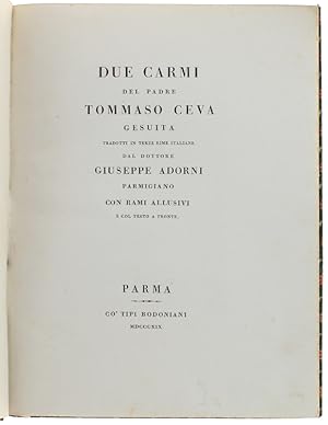 DUE CARMI DEL PADRE TOMMASO CEVA GESUITA TRADOTTI IN TERZE RIME DAL DOTTORE GIUSEPPE ADORNI PARMI...