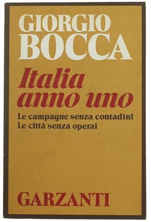 ITALIA ANNO UNO. Le campagne senza contadini - Le città senza operai.: