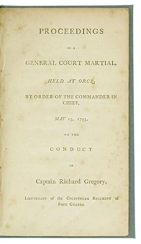 Proceedings of a General Court Martial, held at Orcq, by order of the Commander in Chief, May 15,...