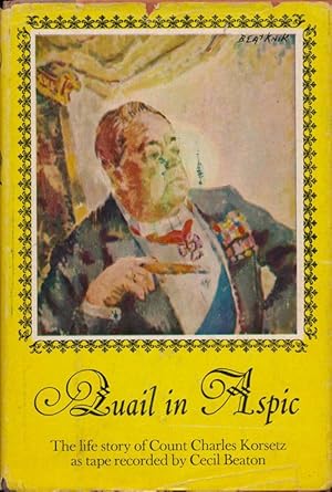 Seller image for Quail in Aspic The Life Story of Count Charles Korsetz As Tape-Recorded to Cecil Beaton for sale by Good Books In The Woods