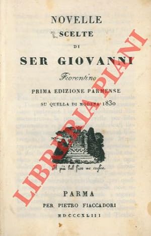 Novelle scelte di Ser Giovanni Fiorentino. Prima edizione parmense su quella di Modena 1830.