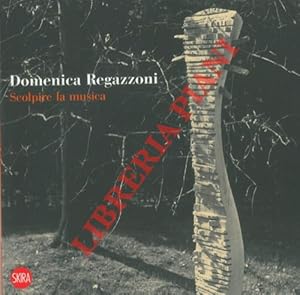 Imagen del vendedor de Domenica Regazzoni. Scolpire la musica. a la venta por Libreria Piani