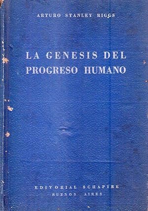 LA GENESIS DEL PROGRESO HUMANO. Traducción directa del inglés por María Laura Varangot de Miramon...