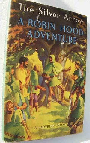 The silver Arrow, A Robin Hood Adventure