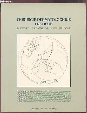 Bild des Verkufers fr CHIRURGIE DERMATOLOGIQUE PRATIQUE - TOME 1. zum Verkauf von Le-Livre