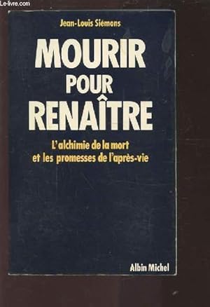 Bild des Verkufers fr MOURIR POUR RENAITRE - L'ALCHIMIE DE LA MORT ET LES PROMESSES DE L'APRES VIE. zum Verkauf von Le-Livre