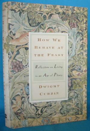 Immagine del venditore per How We Behave at the Feast: Reflections on Living in an Age of Plenty venduto da Alhambra Books