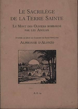 Imagen del vendedor de Le Sacrilege de la terre sainte. Le mont des Oliviers bombarde,par les Anglais., a la venta por Antiquariat Kastanienhof