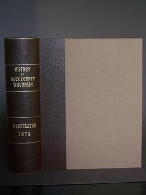 The History of Rock County, Wisconsin, containing .its Early Settlement, Growth, Development, Res...