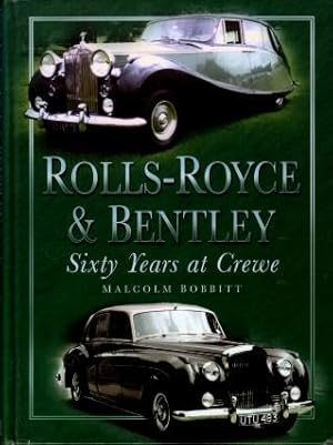 Rolls-Royce & Bentley : Sixty Years at Crewe