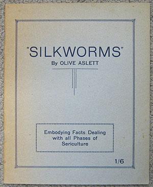 Silkworms: Embroidering Facts Dealing with all Phases of Sericulture