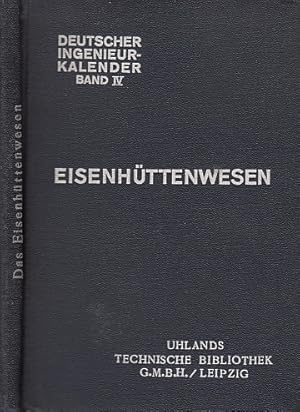 Deutscher Ingenieur-Kalender. Teil 3: Das Eisenhüttenwesen. Begründet von der Redaktion der Uhlan...