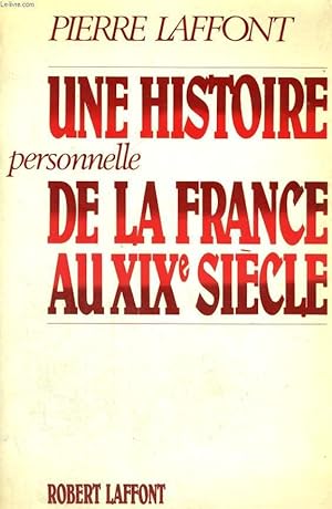 Bild des Verkufers fr UNE HISTOIRE PERSONNELLE DE LA FRANCE AU XIXEME SIECLE. zum Verkauf von Le-Livre