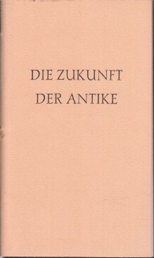 Immagine del venditore per Die Zukunft der Antike : Vortrge d. Grzisten u.d. Latinisten d. Univ. Freiburg i. Br. anlssl. d. Abschlusses d. Schlerwettbewerbs "Alte Sprachen" 1982 d. Stiftung "Humanismus Heute" am 7. Mai 1982 in Freiburg i. Br. Wolfgang Kullmann ; Eckard Lefvre venduto da Bcher bei den 7 Bergen