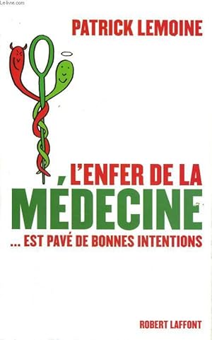 Image du vendeur pour L'ENFER DE LA MEDECINE EST PAVE DE BONNES INTENTIONS. mis en vente par Le-Livre