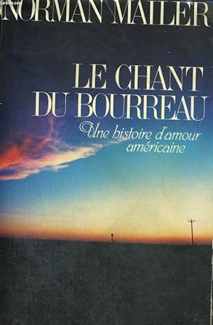 Seller image for LE CHANT DU BOURREAU. UNE HISTOIRE D'AMOUR AMERICAINE. for sale by Le-Livre