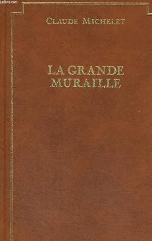 Bild des Verkufers fr LA GRANDE MURAILLE. zum Verkauf von Le-Livre