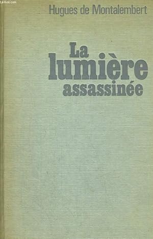 Bild des Verkufers fr LA LUMIERE ASSASSINEE. zum Verkauf von Le-Livre