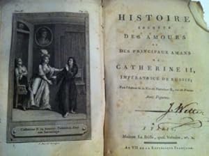 Histoire secrète des amours des principaux amans de Catherine II, impératrice de Russie. Par l'au...