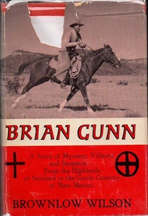 Brian Gunn: A Story of Mystery, Villainy and Suspense.from the Highlands of Scotland to the Cattl...
