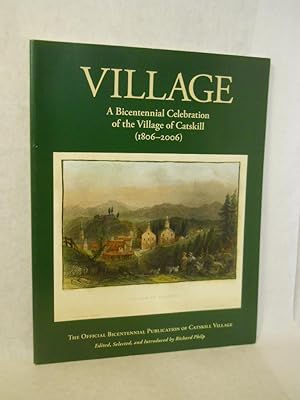 Seller image for Village: a Bicentennial Celebration of the Village of Catskill (1806-2006). SIGNED by author for sale by Gil's Book Loft