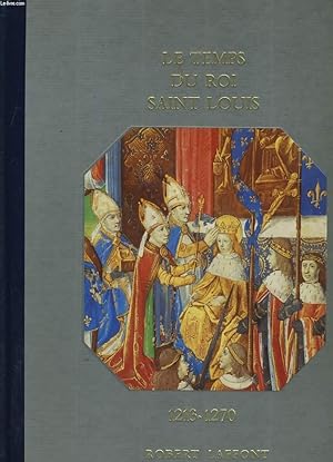 Seller image for HISTOIRE DE LA FRANCE ET DES FRANCAIS AU JOUR LE JOUR - 1213/1270: LE TEMPS DU ROI SAINT LOUIS for sale by Le-Livre