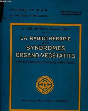 Imagen del vendedor de LA RADIOTHERAPIE DES SYDROMES ORGANO-VEGETATIFS (SYMPATHICOTONIES, VAGOTONIES AMPHOTONIES) a la venta por Le-Livre