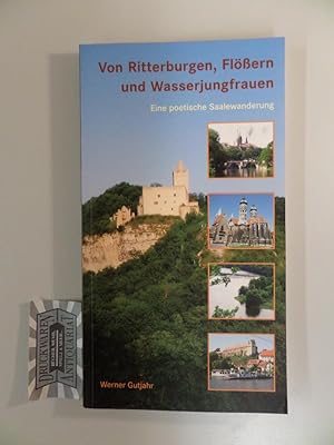 Bild des Verkufers fr Von Ritterburgen, Flern und Wasserjungfrauen - Eine poetische Saalewanderung. zum Verkauf von Druckwaren Antiquariat