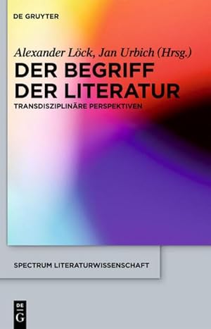 Bild des Verkufers fr Der Begriff der Literatur : Transdisziplinre Perspektiven zum Verkauf von AHA-BUCH GmbH