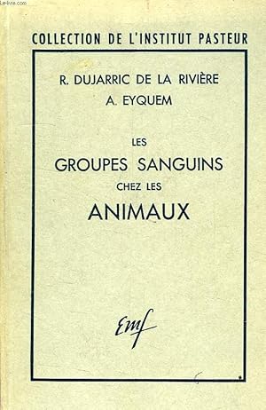 Bild des Verkufers fr LES GROUPES SAINGUINS CHEZ LES ANIMAUX (INDIVIDUALITES SANGUINE ET TISSULAIRE) zum Verkauf von Le-Livre