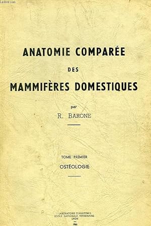 Image du vendeur pour ANATOMIE COMPAREE DES MAMMIFERES DOMESTIQUES, TOME I, OSTEOLOGIE mis en vente par Le-Livre