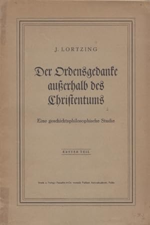 Bild des Verkufers fr Der Ordensgedanke auerhalb des Christentums. Eine geschichtsphilosophische Studie. Erster Teil. zum Verkauf von Buch von den Driesch