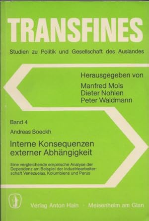 Bild des Verkufers fr Interne Konsequenzen externer Abhngigkeit. Eine vergleichende empirische Analyse der Dependenz am Beispiel der Industriearbeiterschaft Venezuelas, Kolumbiens und Peru. (= Transfines - Studien zu Politik und Gesellschaft des Auslandes, Band 4). zum Verkauf von Buch von den Driesch