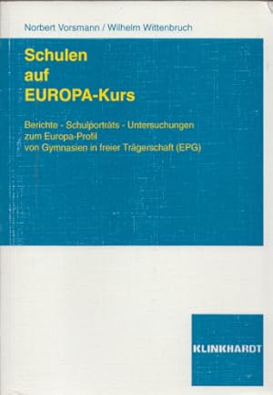 Schulen auf Europa-Kurs. Berichte - Schulporträts - Untersuchungen zum "Europa-Profil von Gymnasi...