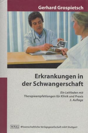 Erkrankungen in der Schwangerschaft. Ein Leitfaden mit Therapieempfehlungen für Klinik und Praxis...