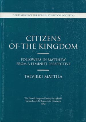 Citizens of the Kingdom: Followers in Matthew from a Feminist Perspective. (= Publications of the...