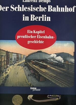 Der Schlesische Bahnhof in Berlin. Mit zahlreichen ganzseitigen Abbildungen und Textabbildungen i...